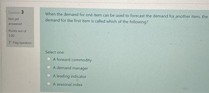 Question 3 Not yet When the demand for one item