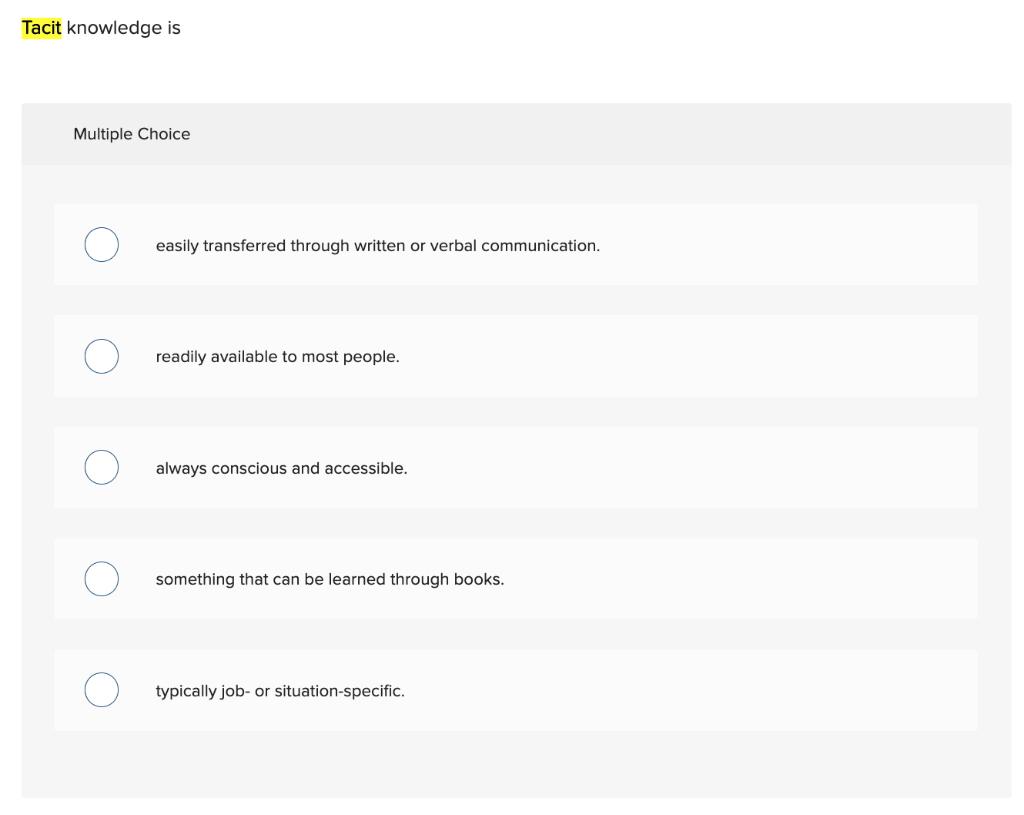 Tacit knowledge is Multiple Choice easily