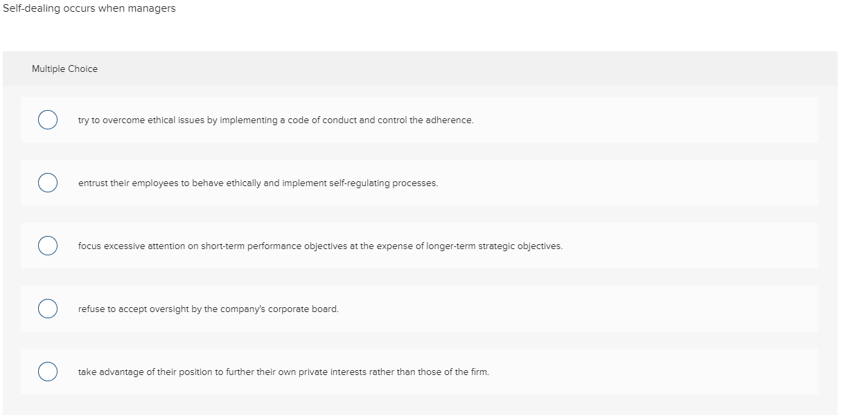 Self-dealing occurs when managers Multiple Choice