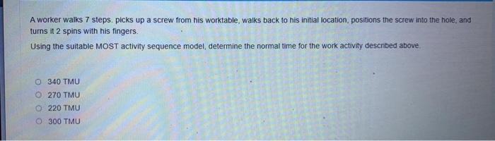 A worker walks 7 steps. picks up a screw from his