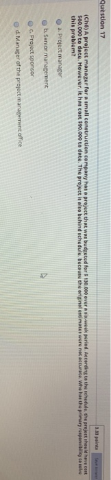Question 17 3.31 points (Cho) A project manager