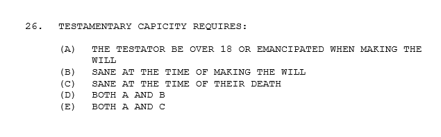 26. TESTAMENTARY CAPICITY REQUIRES: (B) (C) (D)