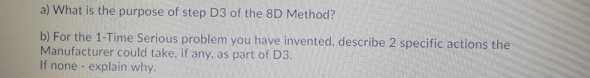 a) What is the purpose of step D3 of the 8D