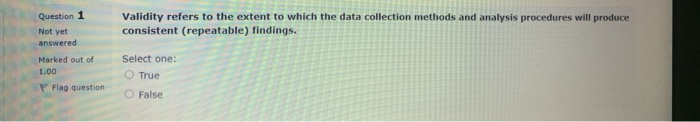Question 1 Validity refers to the extent to which