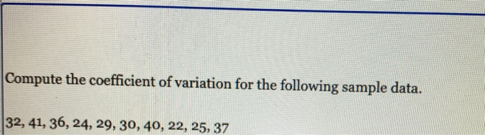 Compute the coefficient of variation for the