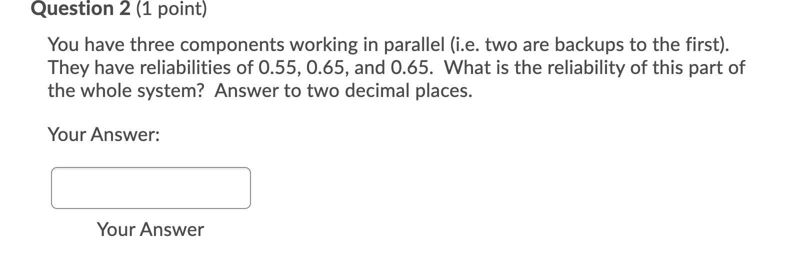 Question 1 (1 point) You have two components