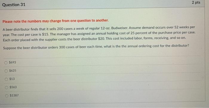 2 pts Question 31 Please note the numbers may