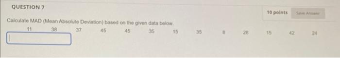 QUESTION 7 Calculate MAD (Mean Absolute