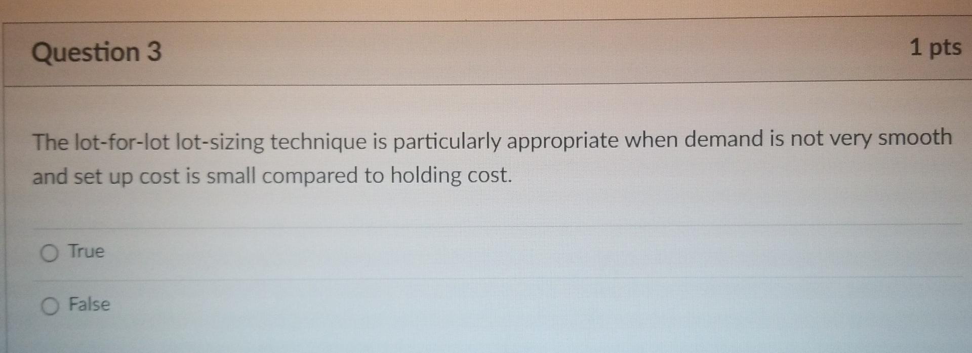 Question 3 The lot-for-lot lot-sizing technique