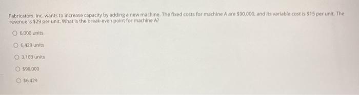 Fabricators, Inc. wants to increase capacity by