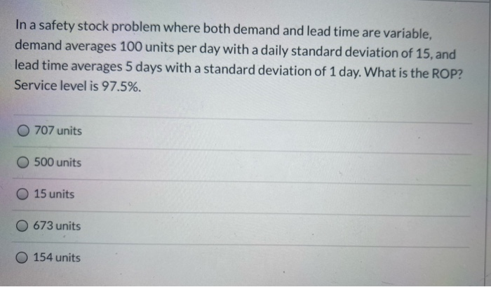In a safety stock problem where both demand and