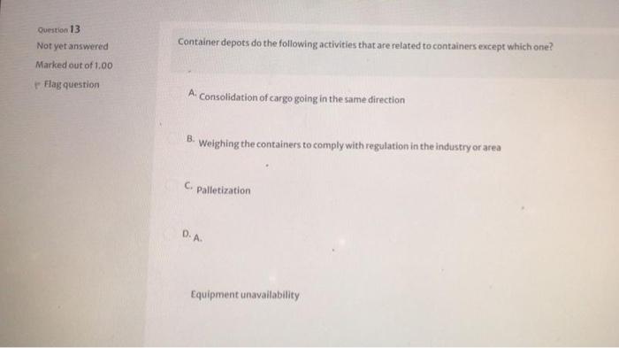 Only one answer for each question Question 13 Not
