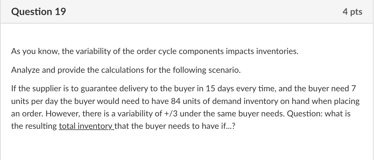 As you know, the variability of the order cycle