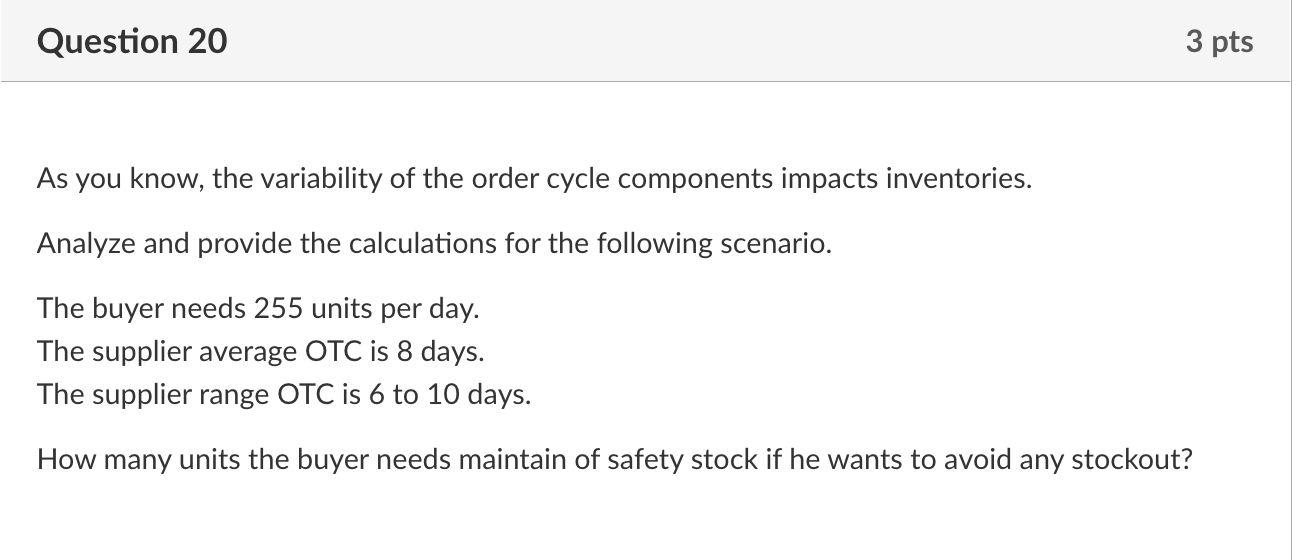 As you know, the variability of the order cycle