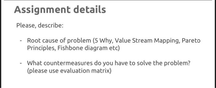 Assignment details Please, describe: - Root cause