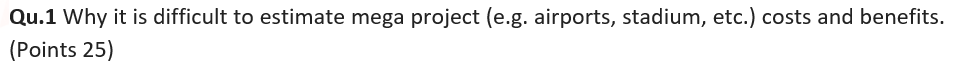 Qu.1 Why it is difficult to estimate mega project