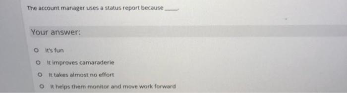 The account manager uses a status report because