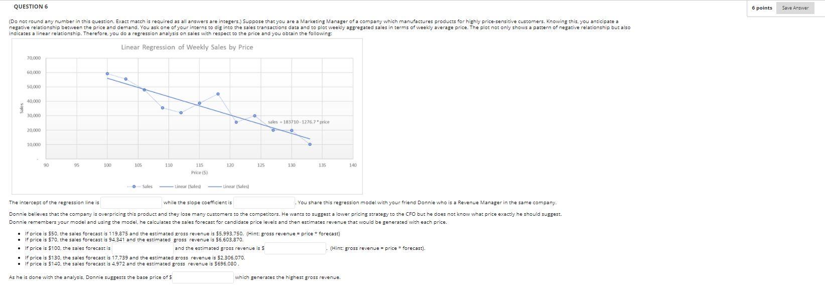QUESTION 6 6 points Save Answer (Do not round any