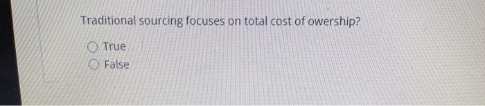 Traditional sourcing focuses on total cost of