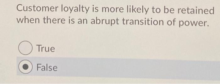 Customer loyalty is more likely to be retained