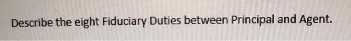 business law Describe the eight Fiduciary Duties