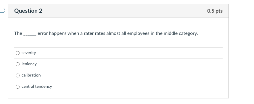 Question 2 0.5 pts The error happens when a rater