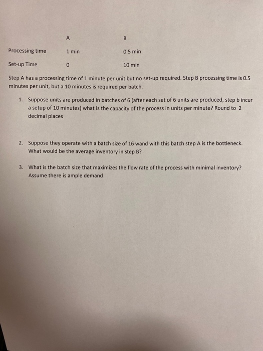 B Processing time 1 min 0.5 min Set-up Time 0 10
