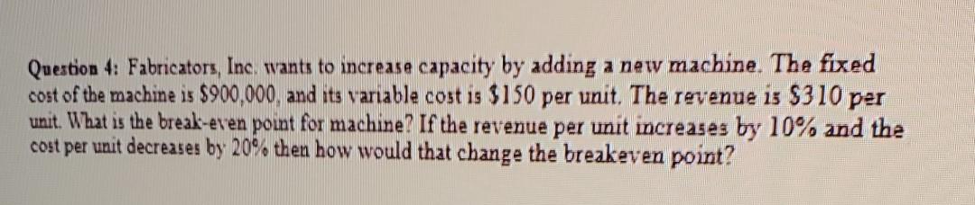 Question 4: Fabricators, Inc. wants to increase