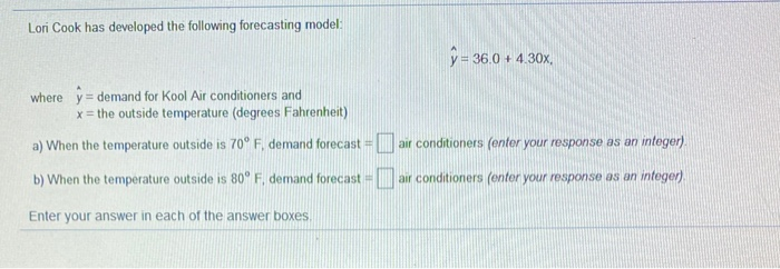 Lori Cook has developed the following forecasting