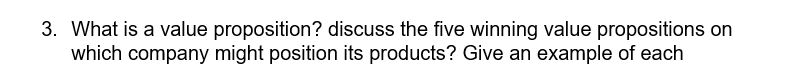 3. What is a value proposition? discuss the five