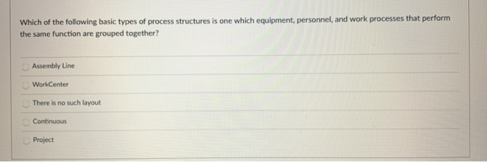 Which of the following basic types of process