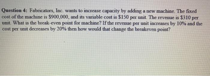 Question 4: Fabricators, Inc. wants to increase
