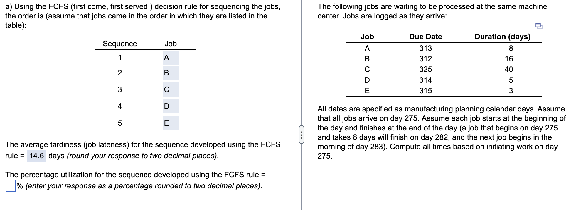a) Using the FCFS (first come, first served )