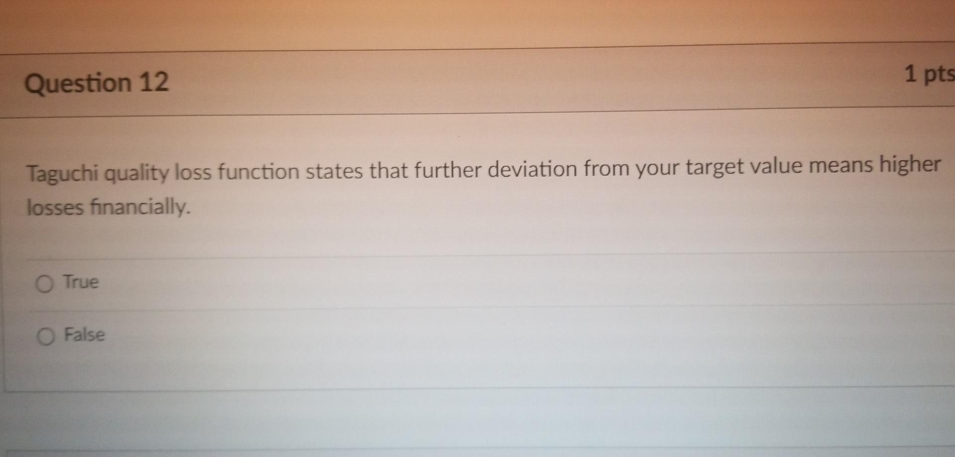Question 12 Taguchi quality loss function states