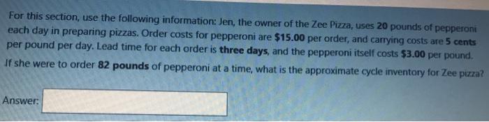 For this section, use the following information: