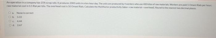 An operation in a company has 25% scrap rate. It