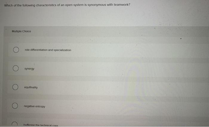 Which of the following characteristics of an open