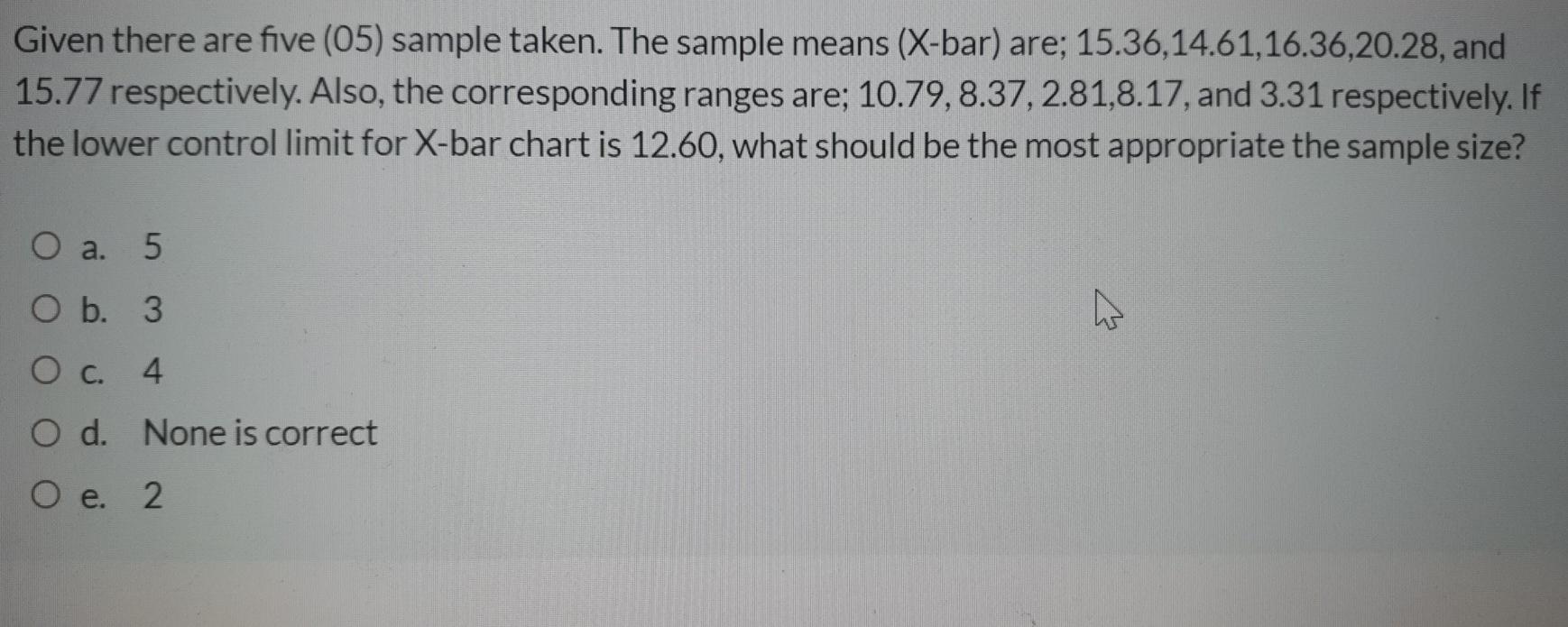 Given there are five (05) sample taken. The