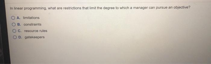 In linear programming, what are restrictions that