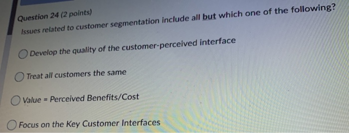 Question 24 (2 points) Issues related to customer
