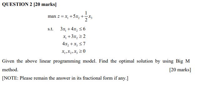 QUESTION 2 [20 marks] max z = x; +5x, +2.13 s.t.