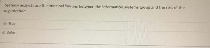 Systems analysts are the principal liaisons
