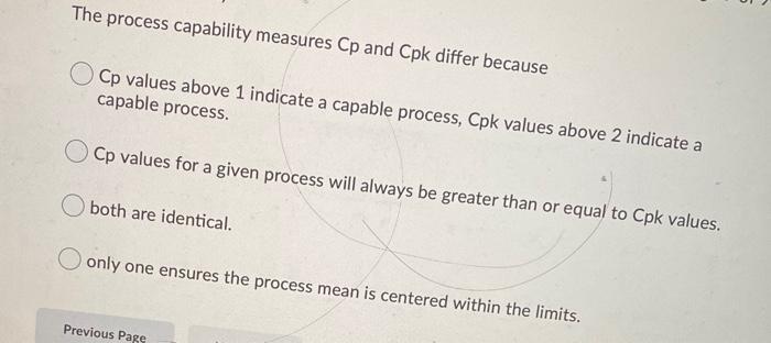The process capability measures Cp and Cpk differ