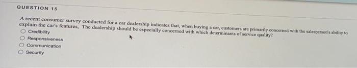 QUESTION 15 A recent consumer survey conducted