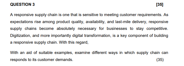 QUESTION 3 [35] A responsive supply chain is one