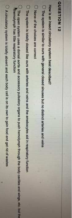 QUESTION 12 How is an insect circulatory system