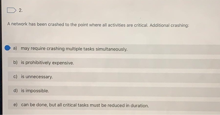 D 2. A network has been crashed to the point
