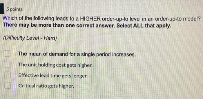 5 points Which of the following leads to a HIGHER