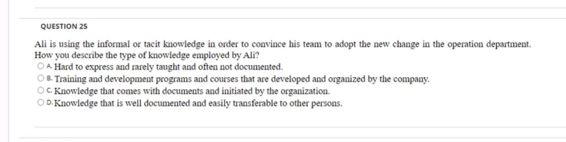 QUESTION 25 Ali is using the informal or tacit