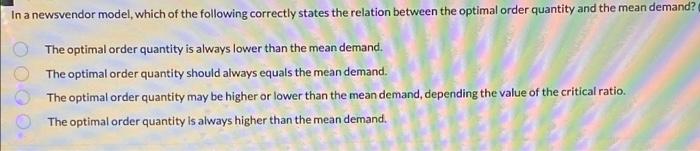 In a newsvendor model, which of the following